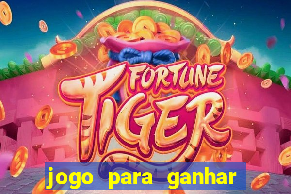 jogo para ganhar dinheiro de verdade sem depositar